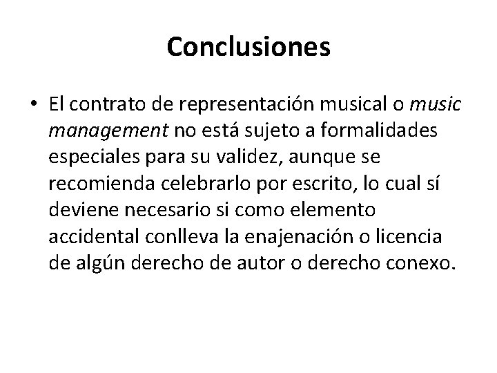 Conclusiones • El contrato de representación musical o music management no está sujeto a