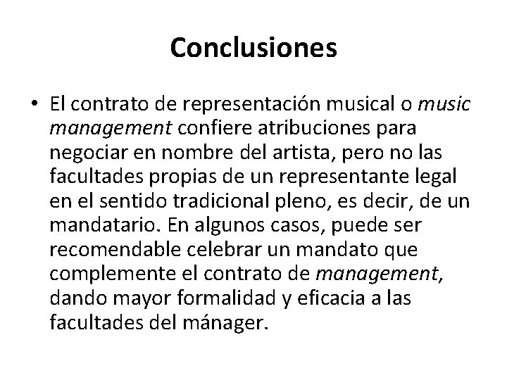Conclusiones • El contrato de representación musical o music management confiere atribuciones para negociar
