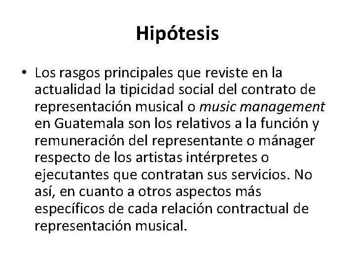 Hipótesis • Los rasgos principales que reviste en la actualidad la tipicidad social del