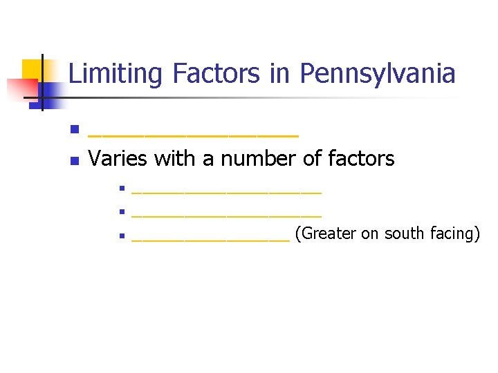 Limiting Factors in Pennsylvania n n ________ Varies with a number of factors n