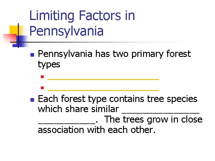 Limiting Factors in Pennsylvania has two primary forest types n n n _____________________ Each
