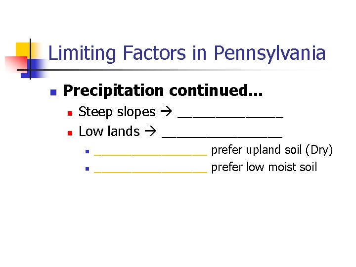 Limiting Factors in Pennsylvania n Precipitation continued. . . n n Steep slopes _______