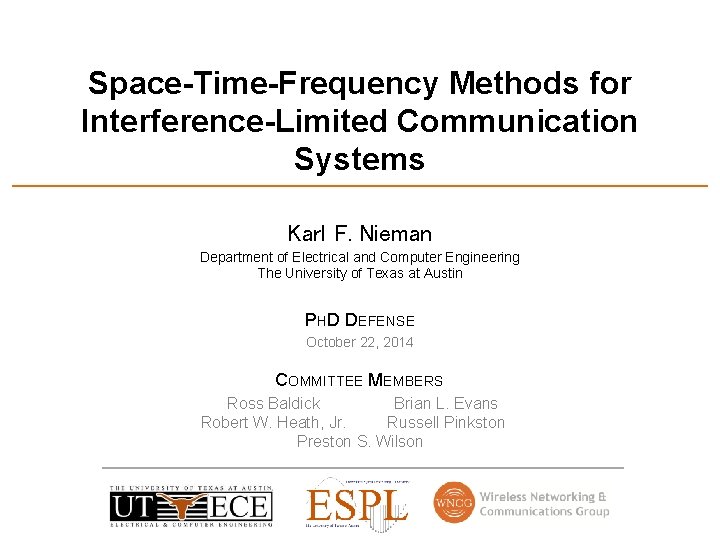 Space-Time-Frequency Methods for Interference-Limited Communication Systems Karl F. Nieman Department of Electrical and Computer