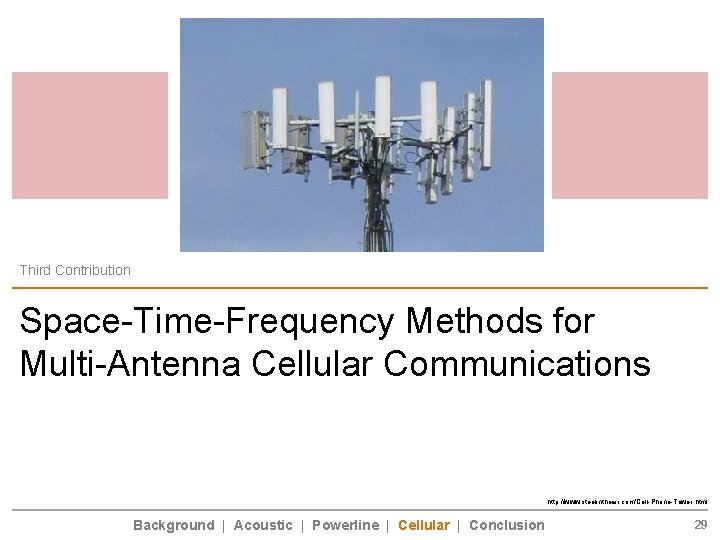 Third Contribution Space-Time-Frequency Methods for Multi-Antenna Cellular Communications http: //www. steelintheair. com/Cell-Phone-Tower. html Background