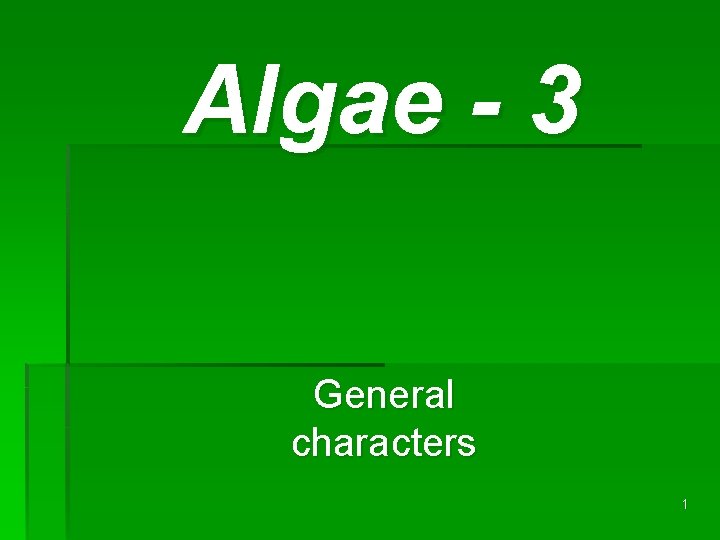 Algae - 3 General characters 1 