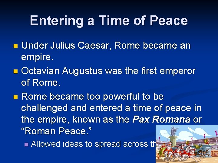 Entering a Time of Peace Under Julius Caesar, Rome became an empire. n Octavian