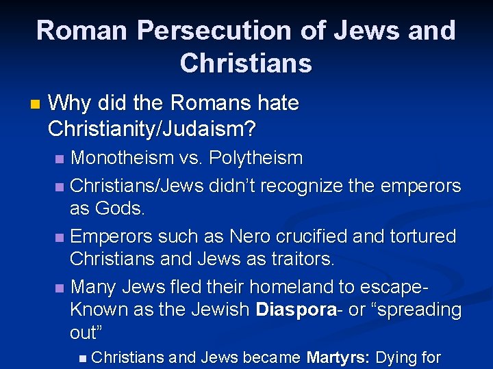 Roman Persecution of Jews and Christians n Why did the Romans hate Christianity/Judaism? Monotheism