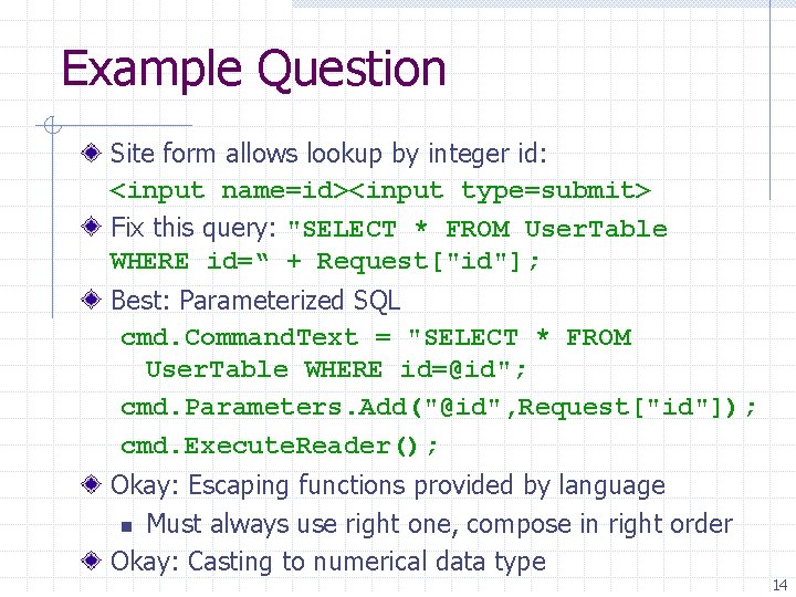 Example Question Site form allows lookup by integer id: <input name=id><input type=submit> Fix this