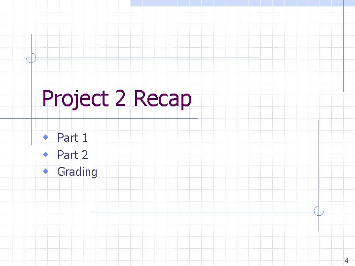 Project 2 Recap w Part 1 w Part 2 w Grading 4 