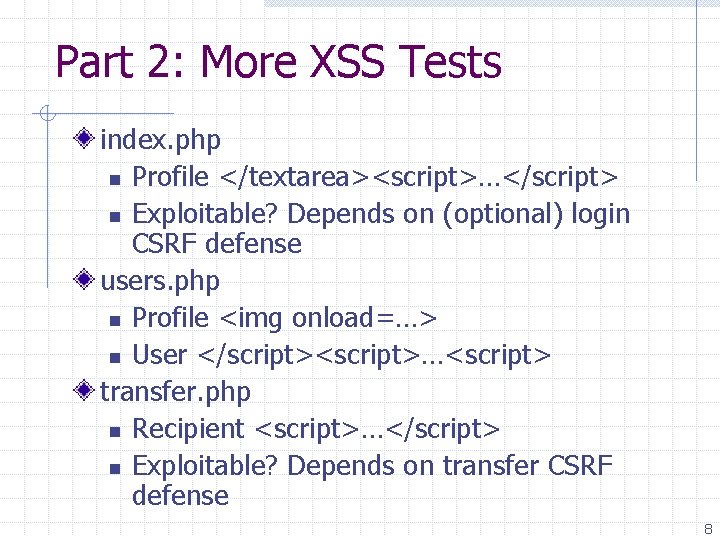 Part 2: More XSS Tests index. php n Profile </textarea><script>…</script> n Exploitable? Depends on