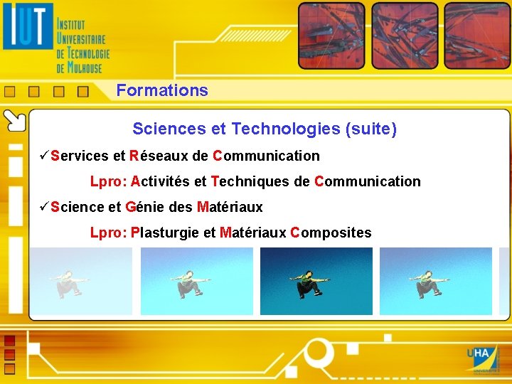 Formations Sciences et Technologies (suite) üServices et Réseaux de Communication Lpro: Activités et Techniques