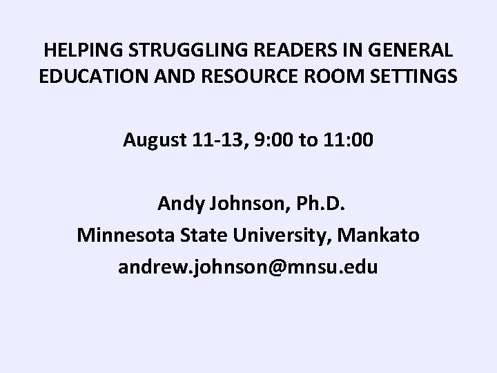 HELPING STRUGGLING READERS IN GENERAL EDUCATION AND RESOURCE ROOM SETTINGS August 11 -13, 9: