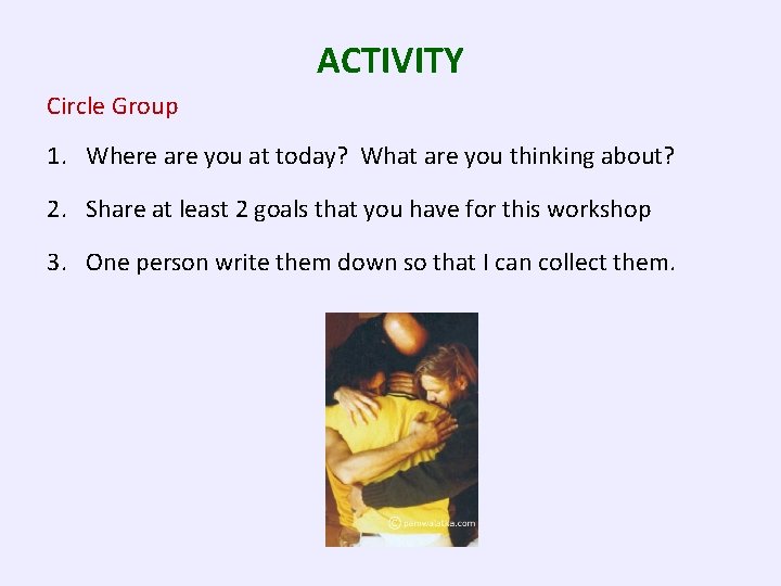 ACTIVITY Circle Group 1. Where are you at today? What are you thinking about?