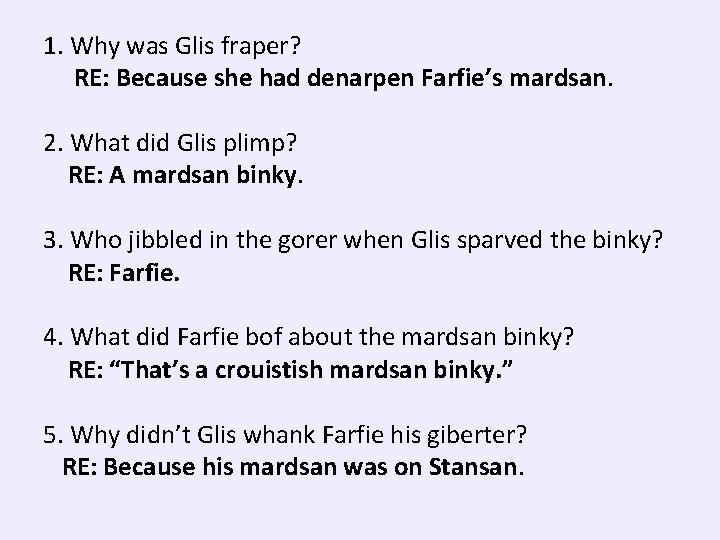 1. Why was Glis fraper? RE: Because she had denarpen Farfie’s mardsan. 2. What