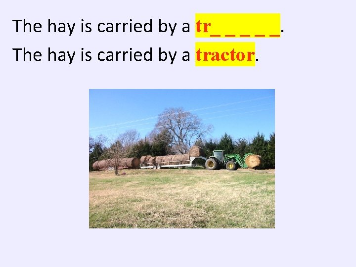 The hay is carried by a tr_ _ _. The hay is carried by