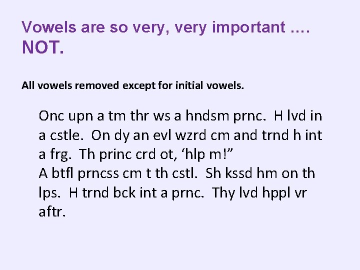 Vowels are so very, very important …. NOT. All vowels removed except for initial