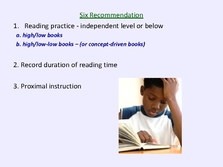 Six Recommendation 1. Reading practice - independent level or below a. high/low books b.