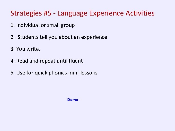 Strategies #5 - Language Experience Activities 1. Individual or small group 2. Students tell