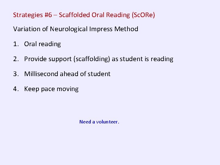 Strategies #6 – Scaffolded Oral Reading (Sc. ORe) Variation of Neurological Impress Method 1.