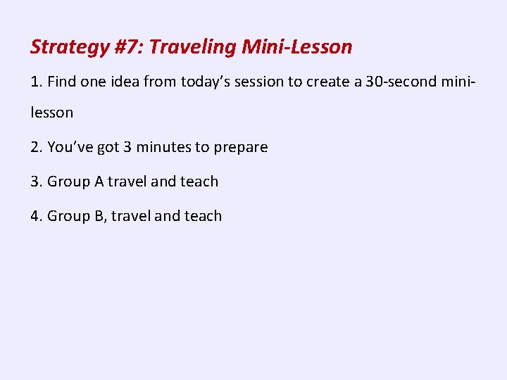 Strategy #7: Traveling Mini-Lesson 1. Find one idea from today’s session to create a