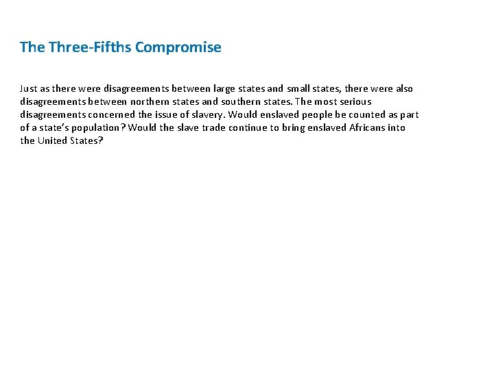 The Three-Fifths Compromise Just as there were disagreements between large states and small states,