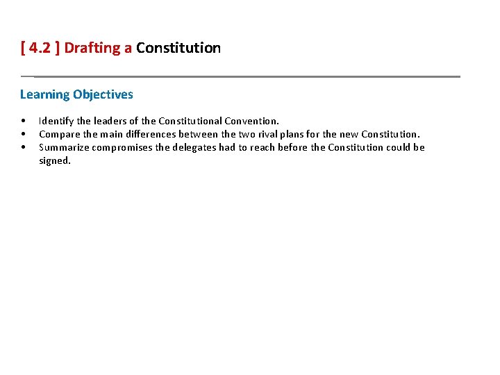 [ 4. 2 ] Drafting a Constitution Learning Objectives • • • Identify the