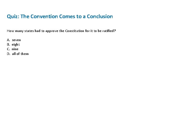 Quiz: The Convention Comes to a Conclusion How many states had to approve the