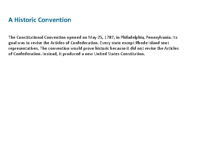 A Historic Convention The Constitutional Convention opened on May 25, 1787, in Philadelphia, Pennsylvania.