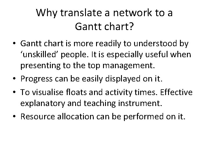 Why translate a network to a Gantt chart? • Gantt chart is more readily