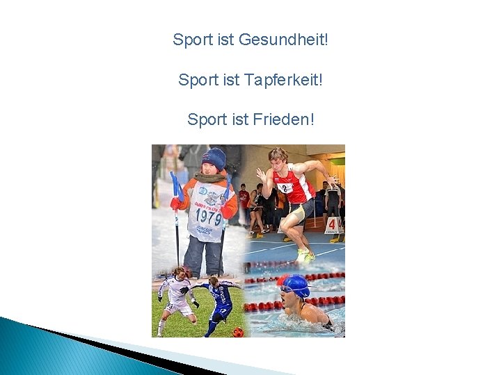 Sport ist Gesundheit! Sport ist Tapferkeit! Sport ist Frieden! 