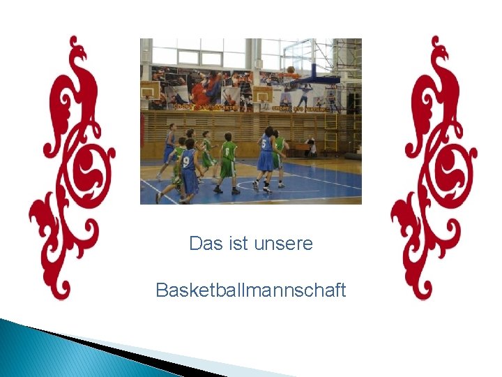 Das ist unsere Basketballmannschaft 