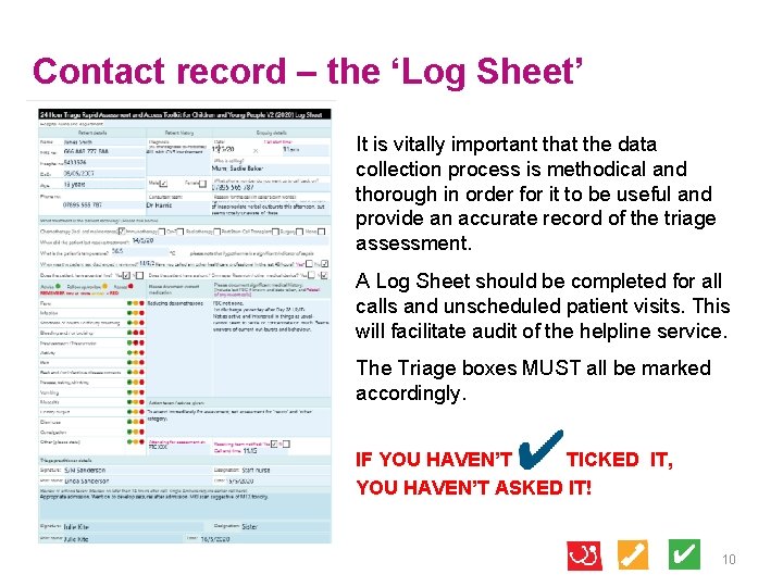 Contact record – the ‘Log Sheet’ It is vitally important that the data collection