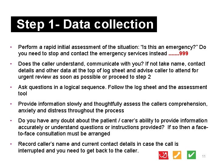 Step 1 - Data collection • Perform a rapid initial assessment of the situation: