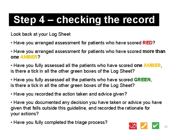 Step 4 – checking the record Look back at your Log Sheet • Have