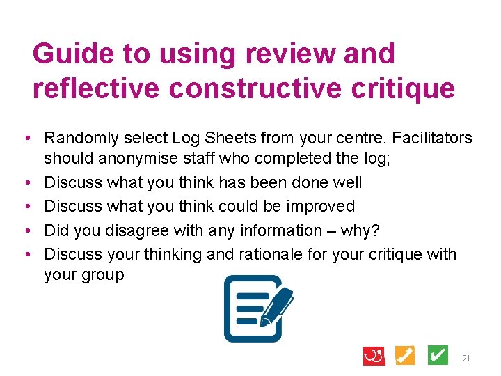 Guide to using review and reflective constructive critique • Randomly select Log Sheets from