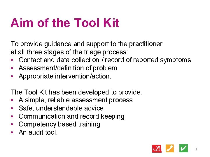 Aim of the Tool Kit To provide guidance and support to the practitioner at