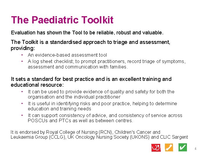 The Paediatric Toolkit Evaluation has shown the Tool to be reliable, robust and valuable.