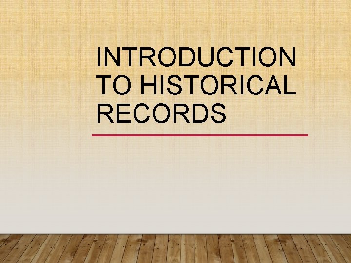 INTRODUCTION TO HISTORICAL RECORDS 