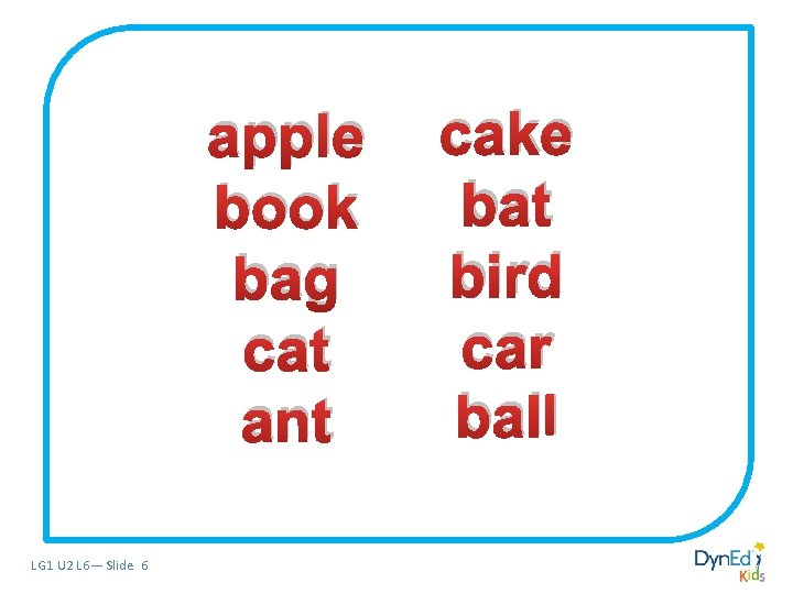 apple book bag cat ant cake bat bird car ball apple, book, bag, cat,