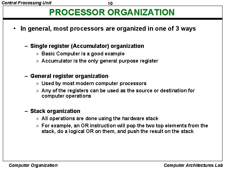 Central Processing Unit 10 PROCESSOR ORGANIZATION • In general, most processors are organized in