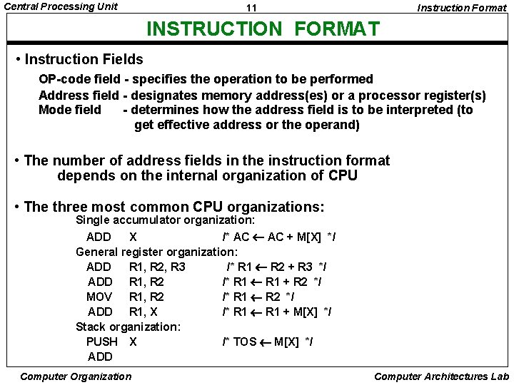 Central Processing Unit 11 Instruction Format INSTRUCTION FORMAT • Instruction Fields OP-code field -