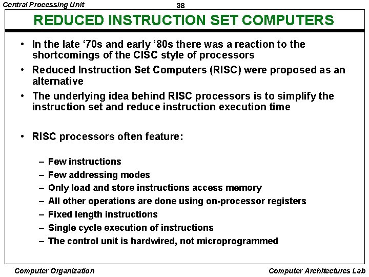 Central Processing Unit 38 REDUCED INSTRUCTION SET COMPUTERS • In the late ‘ 70