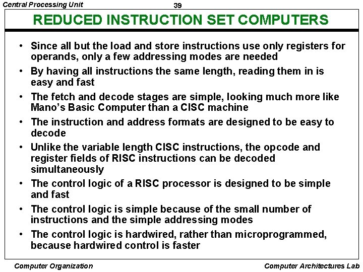 Central Processing Unit 39 REDUCED INSTRUCTION SET COMPUTERS • Since all but the load