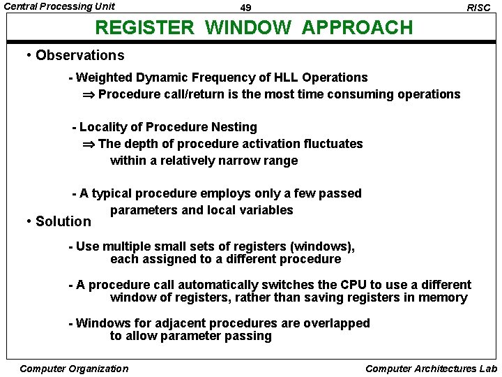 Central Processing Unit 49 RISC REGISTER WINDOW APPROACH • Observations - Weighted Dynamic Frequency