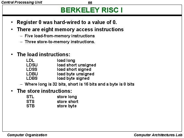 Central Processing Unit 55 BERKELEY RISC I • Register 0 was hard-wired to a