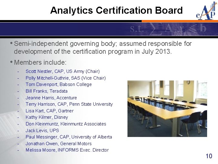 Analytics Certification Board • Semi-independent governing body; assumed responsible for development of the certification