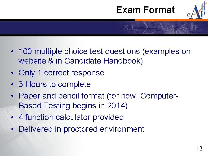 Exam Format • 100 multiple choice test questions (examples on website & in Candidate