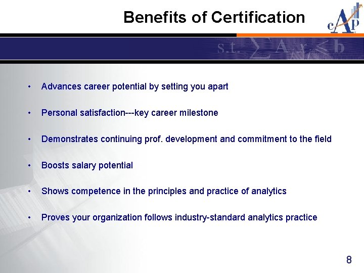 Benefits of Certification • Advances career potential by setting you apart • Personal satisfaction---key