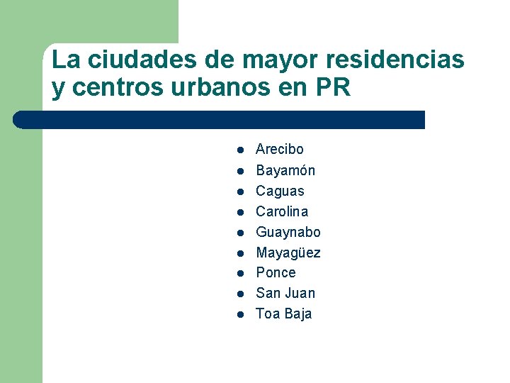 La ciudades de mayor residencias y centros urbanos en PR l Arecibo l Bayamón La ciudades de mayor residencias y centros urbanos en PR l Arecibo l Bayamón