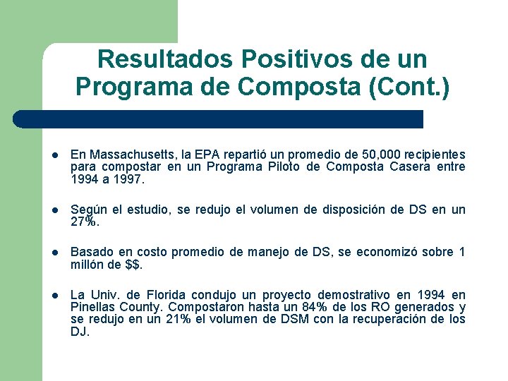 Resultados Positivos de un Programa de Composta (Cont. ) l En Massachusetts, la EPA Resultados Positivos de un Programa de Composta (Cont. ) l En Massachusetts, la EPA